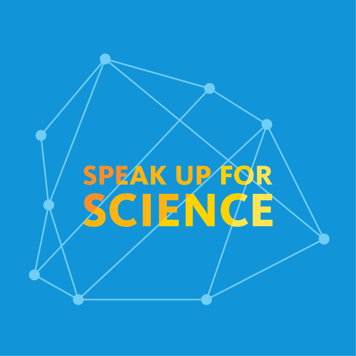 The words SPEAK UP FOR SCIENCE" arranged in front of an abstract molecular shape