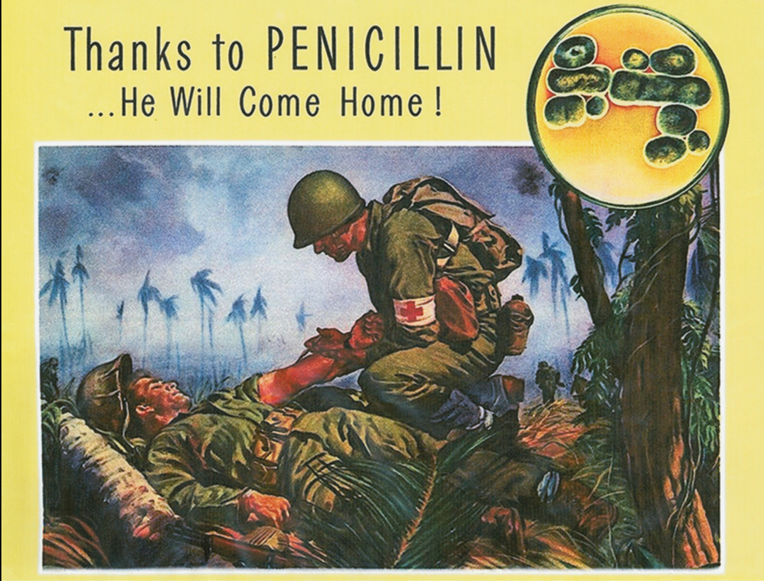 A poster from WWII depicting a medic tending to a soldier on a battlefield, reading "Thanks to PENICILLIN ... He Will Come Home"